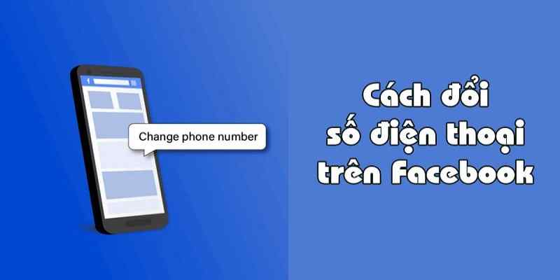 Xóa và thay đổi số điện thoại Facebook bằng điện thoại