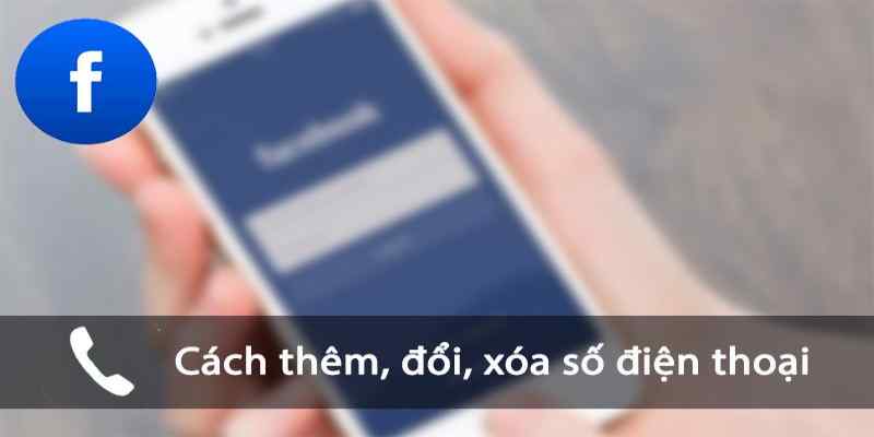 Thêm số điện thoại mới cho tài khoản Facebook bằng máy tính