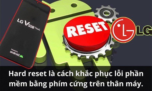 Những trường hợp cần Reset LG bằng phím cứng