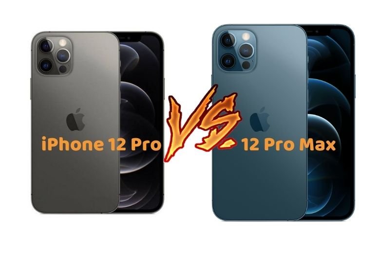 So sánh iPhone 12 Pro và 12 Pro Max