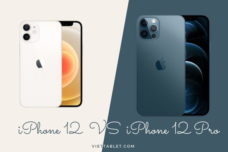 Tổng hợp 8 điểm khác nhau giữa iPhone 12, 12 Mini và iPhone 12 Pro, 12 Pro Max
