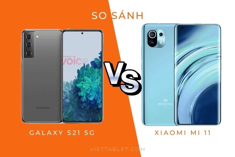 So sánh Xiaomi Mi 11 vs Samsung Galaxy S21 5G
