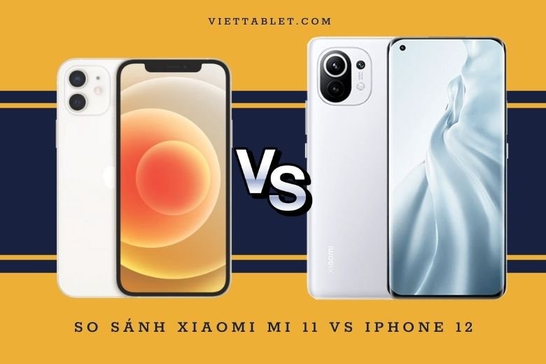 So sánh Xiaomi Mi 11 vs iPhone 12