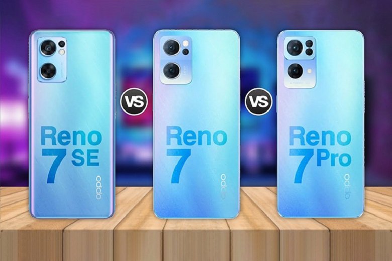 So sánh Oppo Reno7 vs Reno7 Pro vs Reno7 SE: Có gì khác biệt?