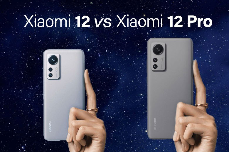 So sánh Xiaomi 12 vs Xiaomi 12 Pro