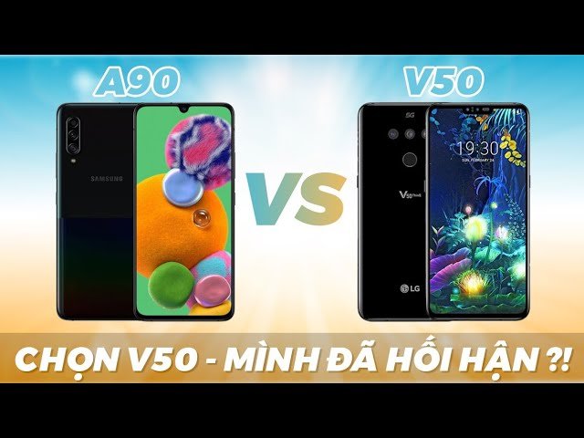 So sánh LG V50 ThinQ vs Samsung Galaxy A90 5G