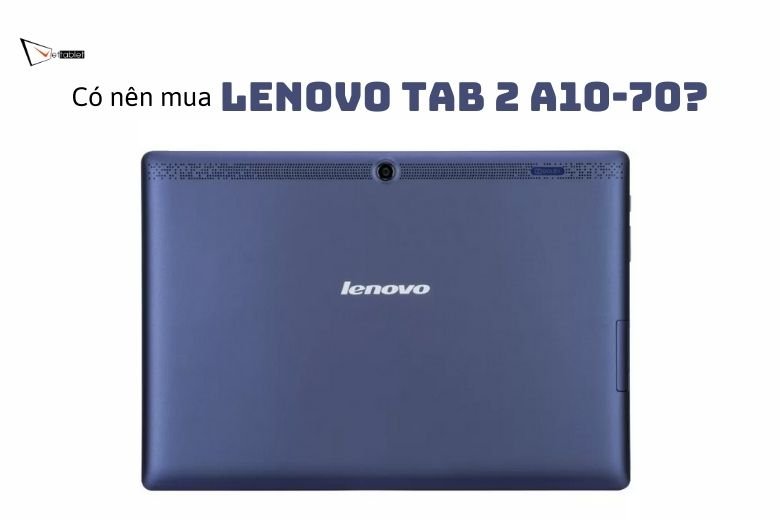Có nên mua Lenovo Tab A10-70
