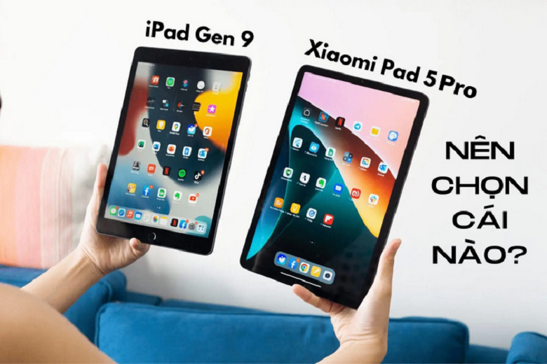 So sánh Xiaomi Pad 5 Pro vs iPad Gen 9 nên chọn máy nào?