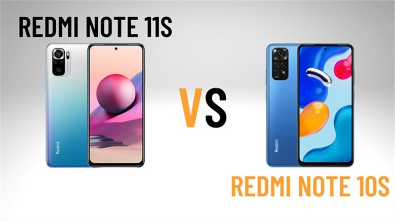 So sánh Redmi Note 11S và Redmi Note 10S