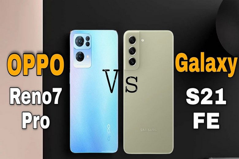 So sánh OPPO Reno7 Pro và Galaxy S21 FE