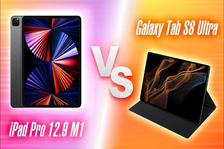 So sánh iPad Pro 2021 vs Samsung Galaxy Tab S8  Ultra - Viettablet
