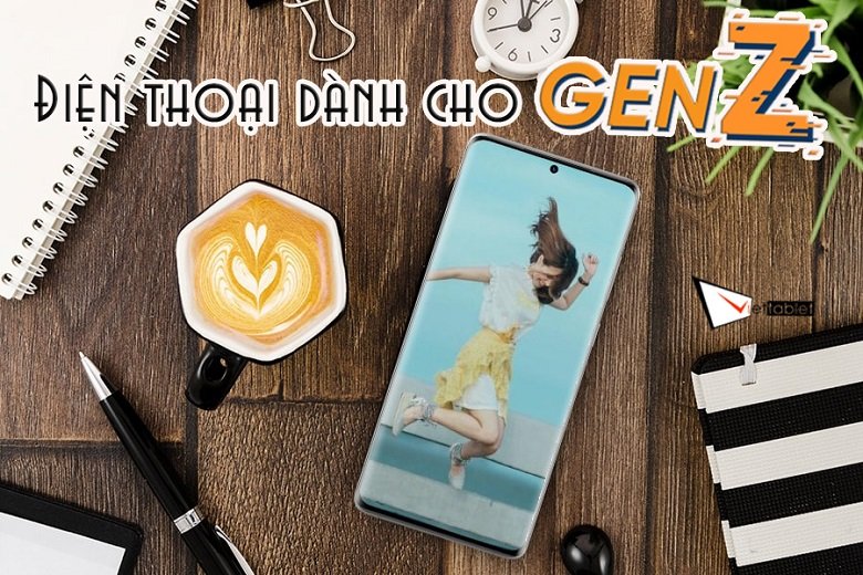 Top 4 điện thoại dành cho Gen Z - Trẻ trung, cá tính, chụp ảnh đẹp!