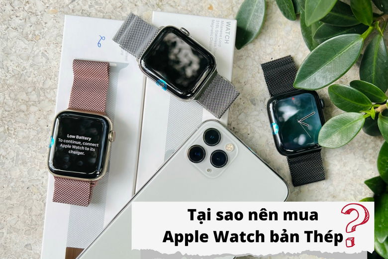 Tại sao nên mua Apple Watch bản Thép?