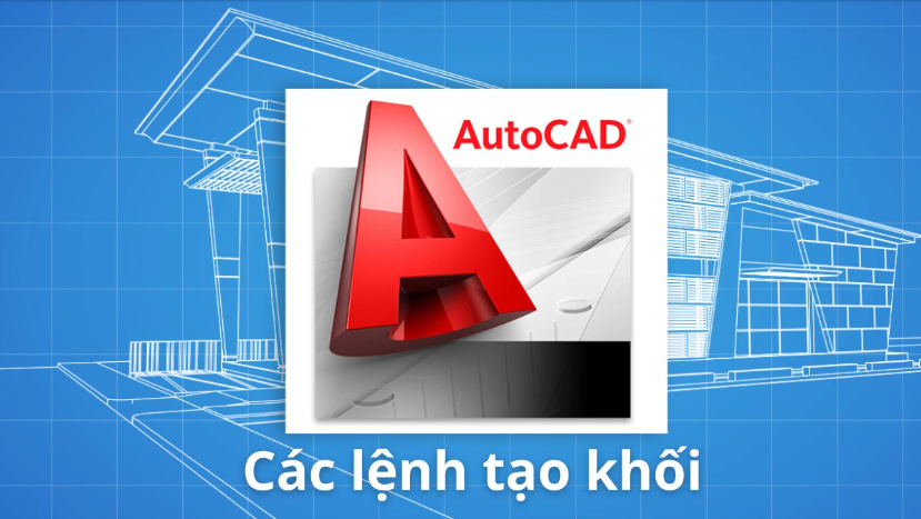 Các lệnh cơ bản để tạo hình khối 3D trong AutoCAD
