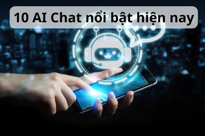 AI Chatbot là gì? 10 chatbot AI nổi bật bạn nên thử ngay hôm nay