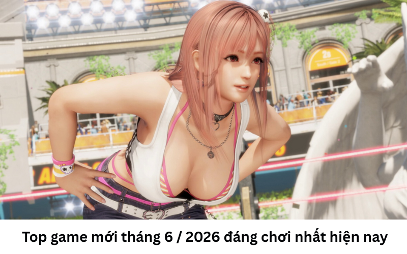 Top game mới tháng 6/2026 1