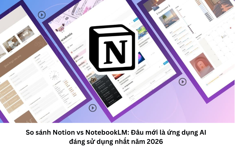 So sánh Notion vs NotebookLM 1