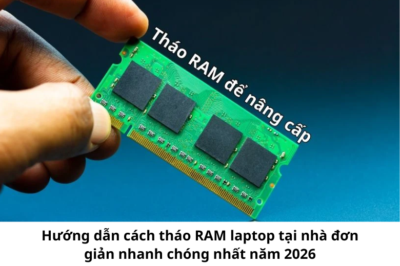 Cách tháo RAM vô cùng đơn giản tại nhà 1