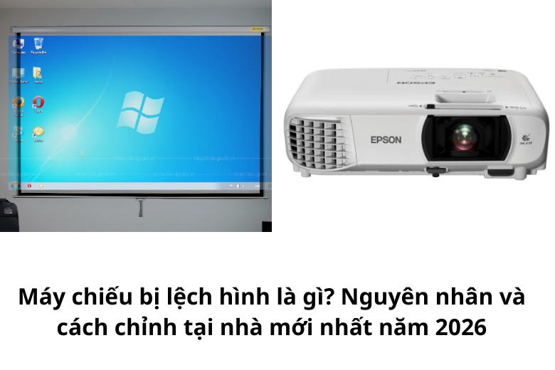 Nguyên nhân máy chiếu bị lệch hình và cách điều chỉnh 1