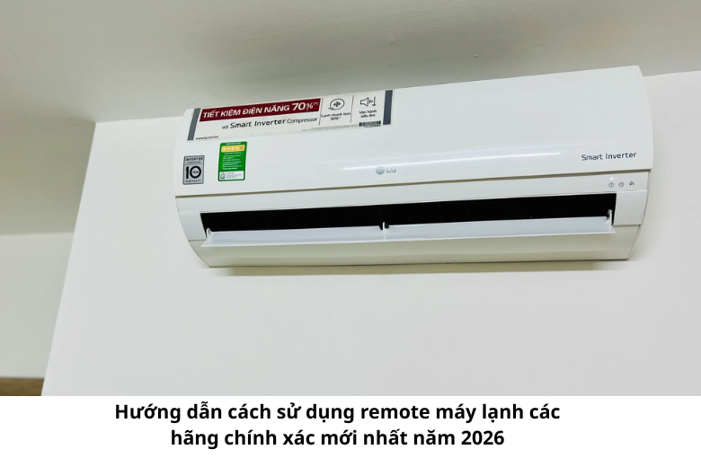 Hướng dẫn cách dùng máy lạnh các hãng mới nhất năm 2026 1