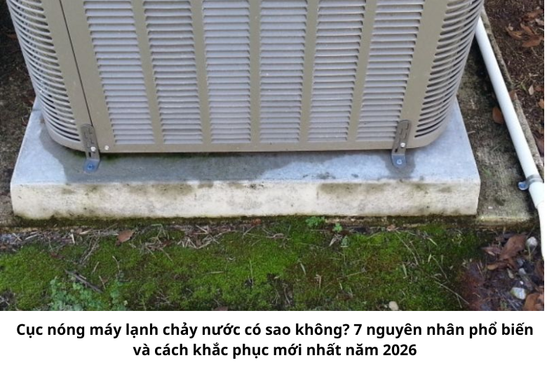 Hướng dẫn cách hạn chế cục nóng máy lạnh chảy nước 1