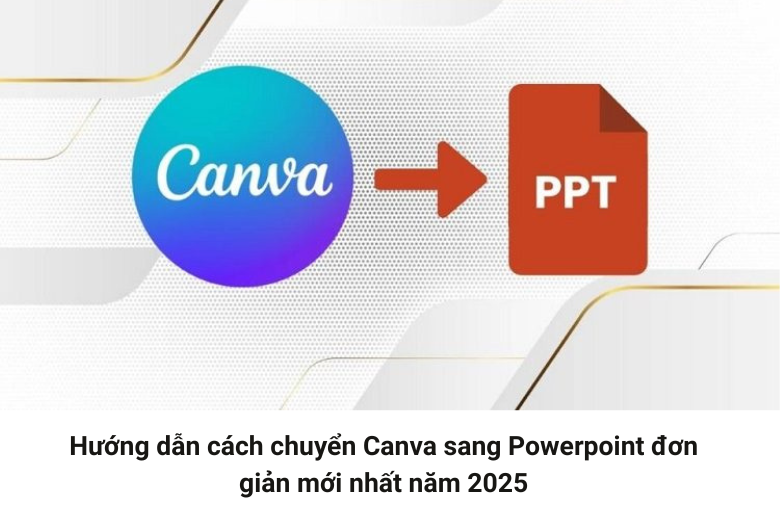 Chuyển đổi slide Canva sang PowerPoint vô cùng đơn giản 1