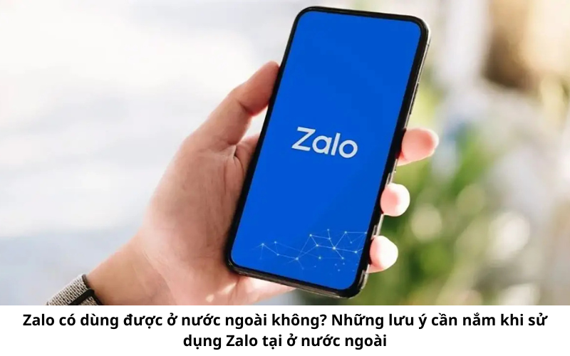 Có thể dùng Zalo ở nước ngoài 1