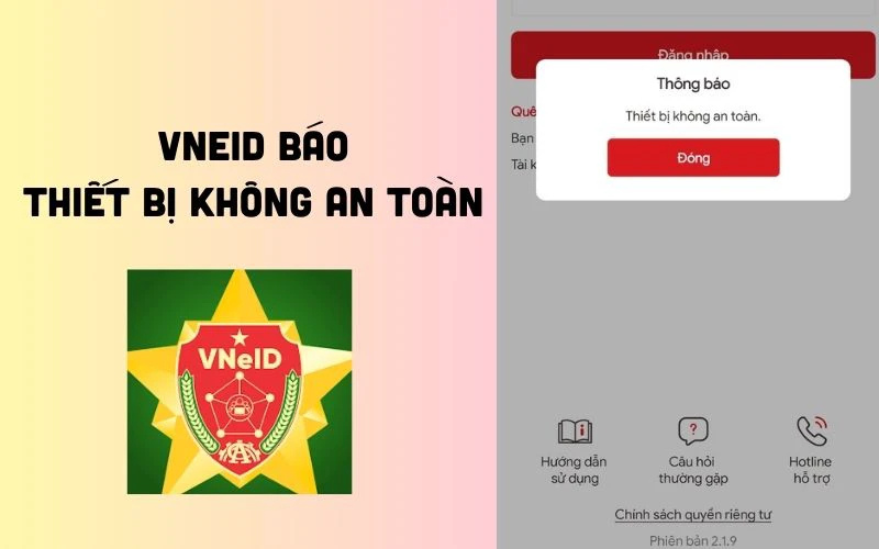  Lỗi VNeID báo thiết bị không an toàn thường xuyên xảy ra 1