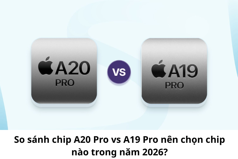So sánh chip Apple A20 Pro vs A19 Pro 1