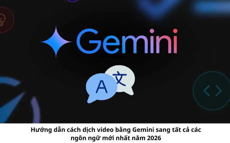 Dịch video bằng Gemini vô cùng nhanh chóng và dễ dàng 1