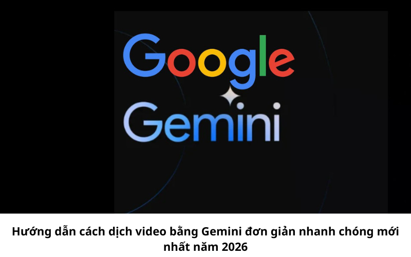 Dịch video bằng Gemini nhanh chóng đơn giản chính xác 2
