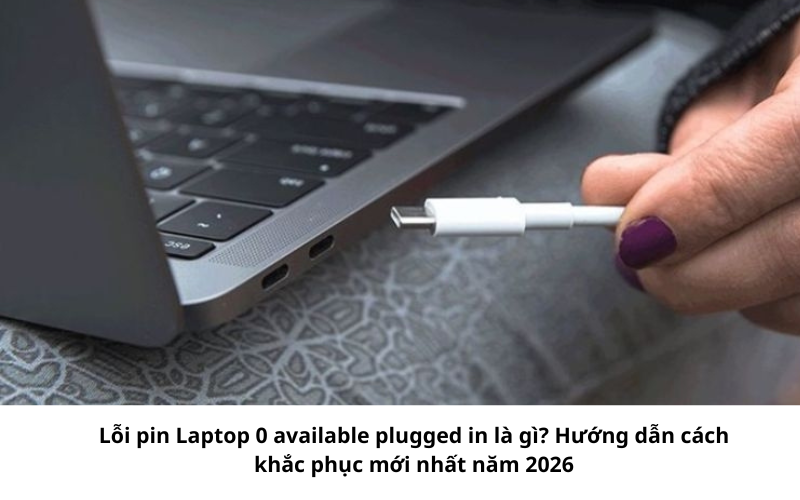 Lỗi pin Laptop 0 available plugged in có thể khắc phục được