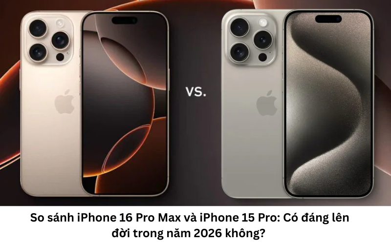 So sánh iPhone 16 Pro Max và iPhone 15 Pro 1