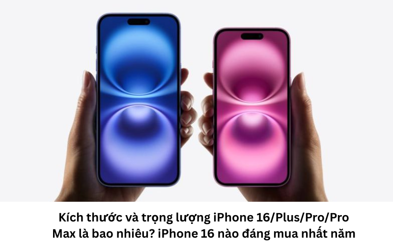 So sánh kích thước iPhone 16 series 1