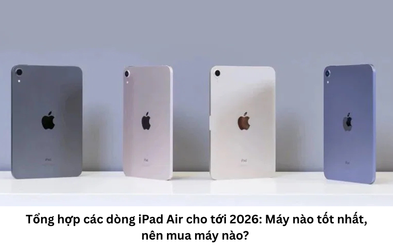 Tổng hợp iPad Air cho tới năm 2026 1