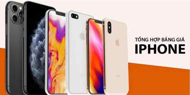 Bảng giá iPhone cũ mới nhất hiện nay