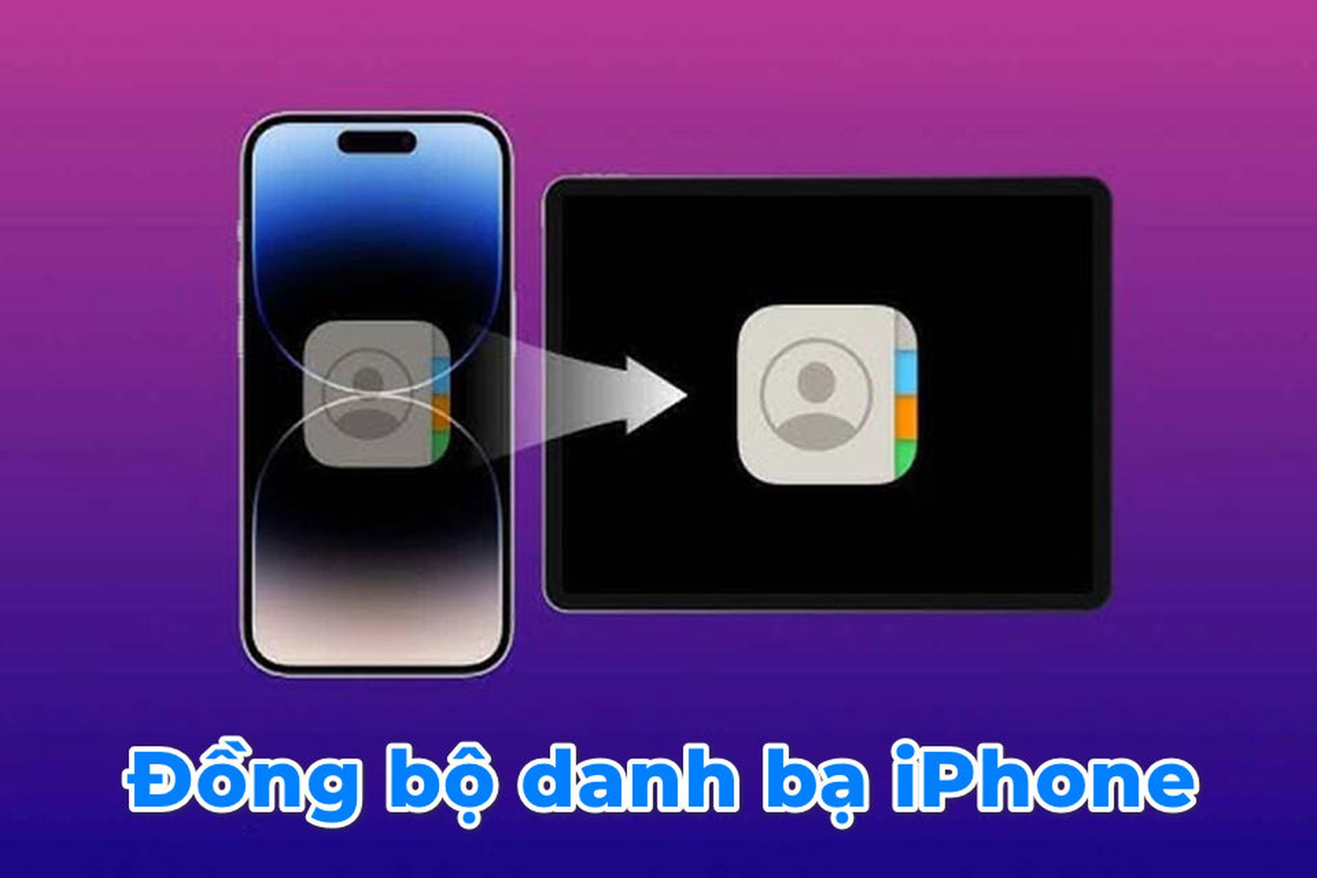 Hướng dẫn chi tiết cách đồng bộ danh bạ từ Gmail sang iPhone