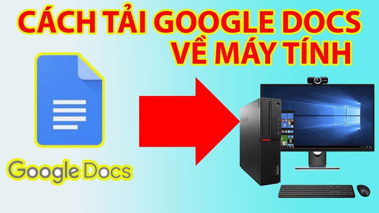 Lợi ích khi tải Google Docs về máy tính