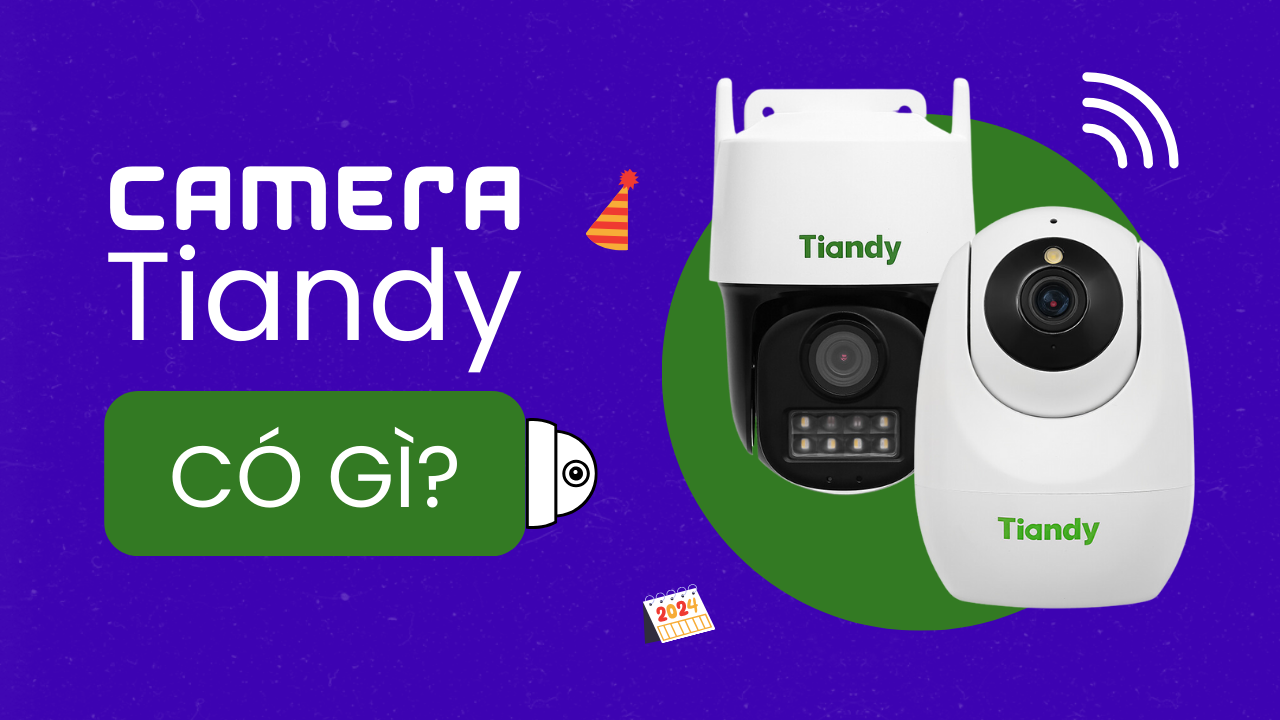 Camera Tiandy sản xuất với nhiều phân khúc giá khác nhau