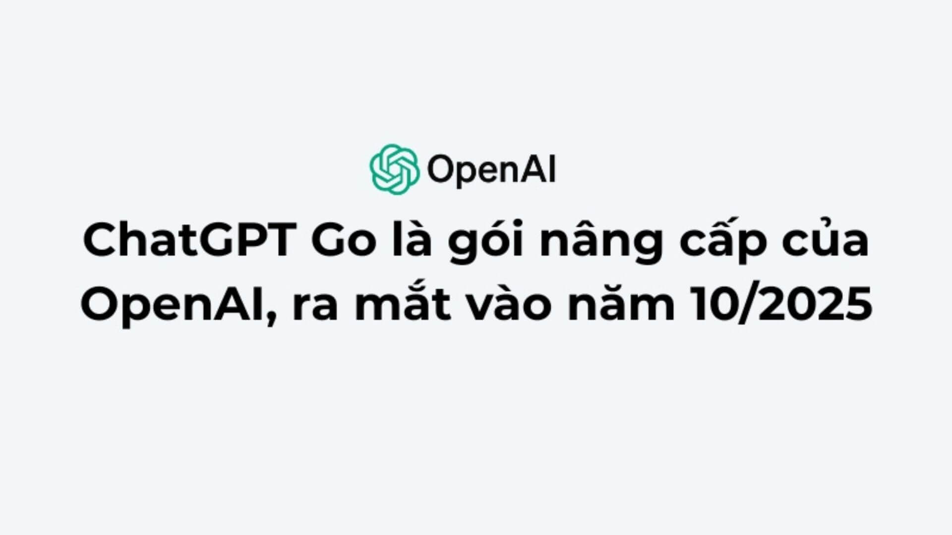 Tìm hiểu về ChatGPT Go