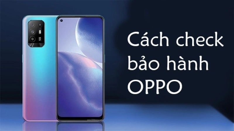 Tìm hiểu điều kiện đủ để check bảo hành Oppo thành công