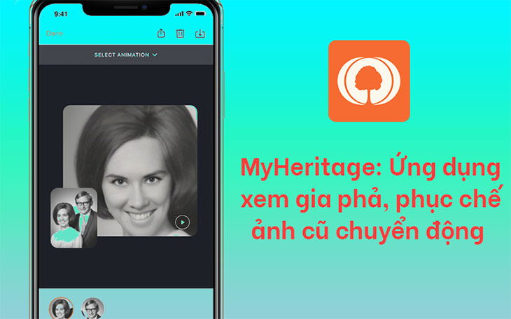 MyHeritage - Ứng dụng xem ảnh, phục chế ảnh cũ