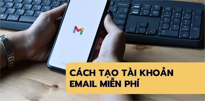 Cách đăng ký, tạo tài khoản email miễn phí