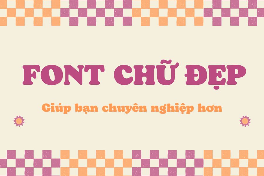 Sử dụng mẫu font chữ đẹp giúp bạn trở nên chuyên nghiệp hơn