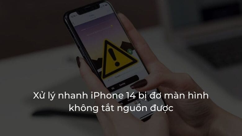 Hướng dẫn xử lý iPhone 14 Pro Max bị đơ màn hình không tắt nguồn được