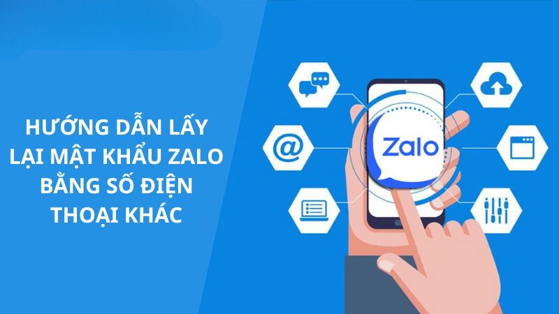 Cách lấy lại mật khẩu Zalo bằng số điện thoại khác