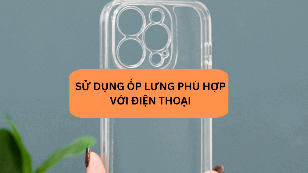 Sử dụng ốp lưng phù hợp, không gây cấn nút