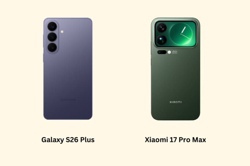 Nên chọn Samsung Galaxy S26 Plus hay Xiaomi 17 Pro Max?