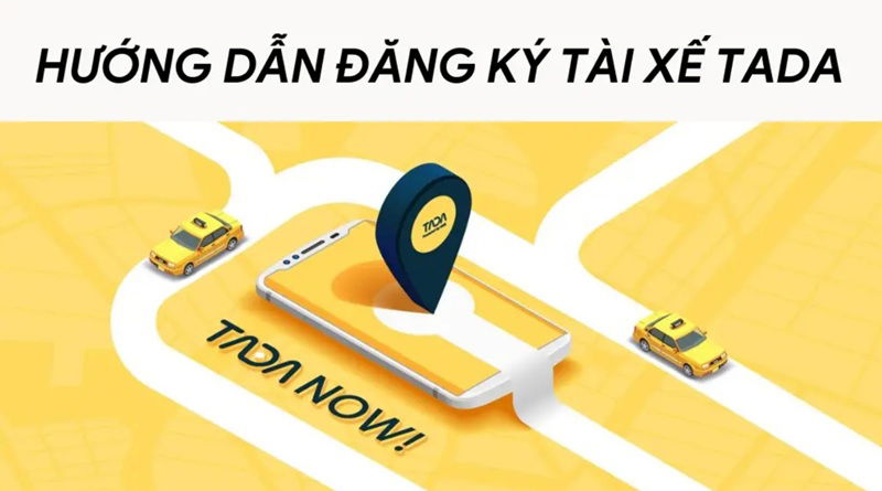 Hướng dẫn đăng ký tài xế TADA chi tiết từ A–Z