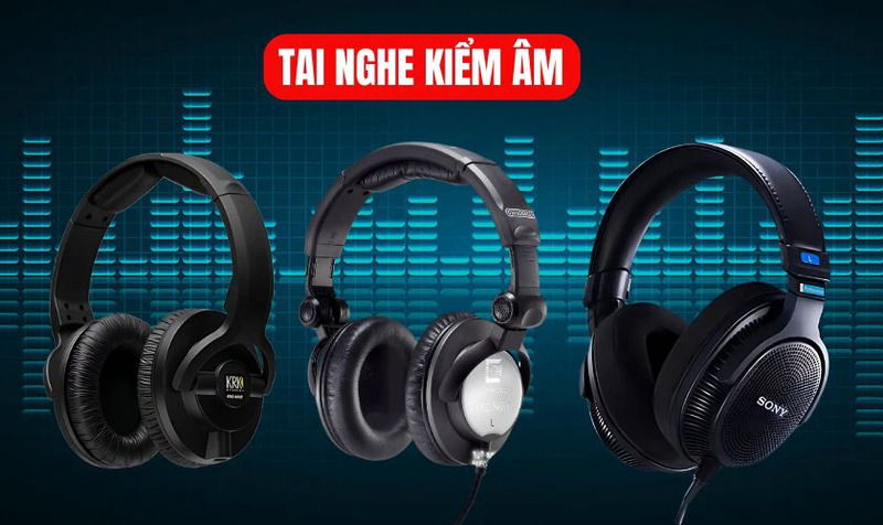 Tai nghe kiểm âm là gì?
